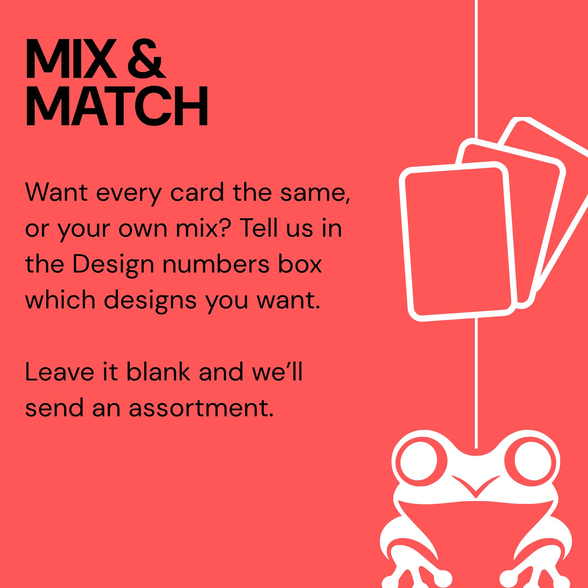 Mix and match: tell us in the Design numbers box which designs you want